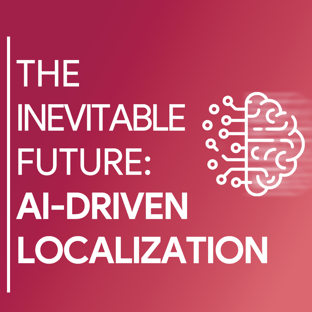 The Inevitable Future: AI-driven Localization